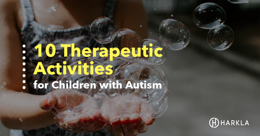 10 THERAPEUTIC ACTIVITIES FOR CHILDREN WITH AUTISM